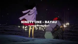NINETY ONE - BAYAU (SLOWED +REVERB EFFECT) 