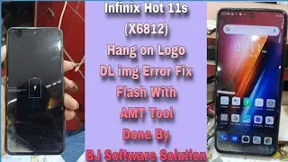 Infinix Hot 11s (X6812) Hang on Logo DL img Error Fix Flash With AMT Tool Done By BJ Software Soluti