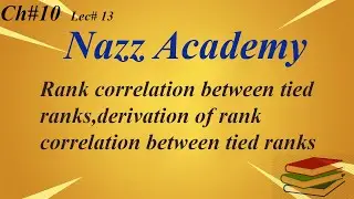 Rank correlation between tied ranks,derivation of rank correlation between tied ranks ch 10 lec 13