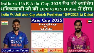 India Vs UAE Asia Cup Match Prediction 10/9/2025 At Dubai (India Astro Gyan)