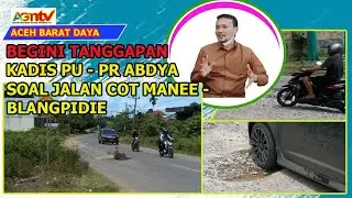 #AGNTV - Penjelasan Kadis PUPR Abdya Soal Jalan Blangpidie Cot Manee