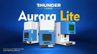 Meet Aurora Lite: Business-level High Precision Laser Marking Machine