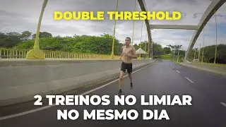 2 treinos de corrida no limiar no mesmo dia: Double Threshold