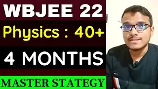 4 Months Strategy 🔥 | WBJEE 2022 | Physics | Preparation