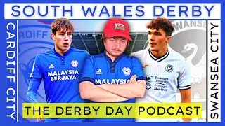 THE BLUEBIRDS PODCAST: THE SOUTH WALES DERBY (CARDIFF VS SWANSEA) - SPECIAL