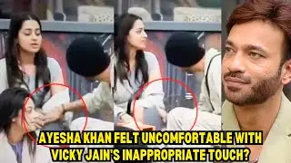 Ayesha Khan felt uncomfortable with Vicky Jain's inappropriate touch | Ankita Lokhande | Biggboss 17