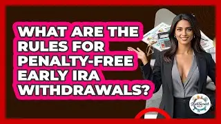 What Are The Rules For Penalty-free Early IRA Withdrawals? - Get Retirement Help