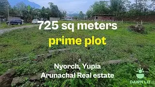 Nyorch, Yupia, Land for Sale I 725 sq meters prime plot I Arunachal Real estate