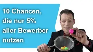 10 CHANCEN, die nur 5 % alle Bewerber NUTZEN (Bewerbung schreiben)// M. Wehrle
