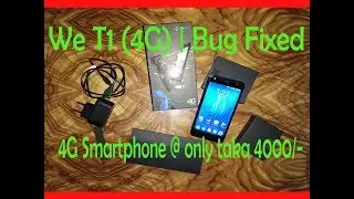 WE T1 4G | Low budget Smart Phone 2018 | Hands On Review in Bengali | Bug Fixed