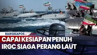 Rangkuman Perang: Capai Kesiapan Penuh, IRGC Siaga Perang Laut