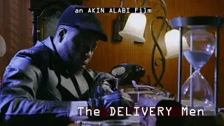 The DELIVERY MEN Teaser - Directed by Akin Alabi