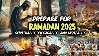 Start Preparing for Ramadan 2025 Today: 4 Amazing Tips to Make It Life-Changing | Ramzan 2025