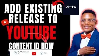 HOW TO ADD YOUTUBE CONTENT ID TO EXISTING RELEASES ON DITTO || 2025