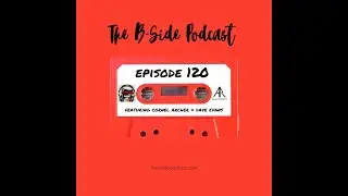 The B-Side Podcast: Ep. 120 featuring Cornel Archer and Dave Perkins