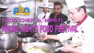 Food Chef & Masti || Macau Nights Food Festival At Park Plaza || PBN Music USA