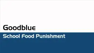 Goodblue - School Food Punishment