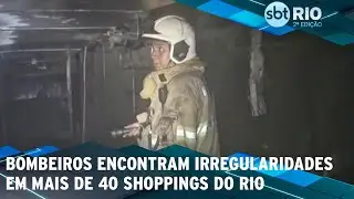 Bombeiros encontram irregularidades em mais de 40 shoppings do Rio