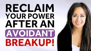 Take Back Your Power With An Avoidant After A Breakup