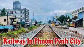 4K Local View A Long Railway In Phnom Penh City 2022 l Drive Tour A Long Railway In Phnom Penh