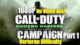 Modern Warfare Remastered Campaign!!! Veteran Play-through - 1080p HD - Part 1 of 6