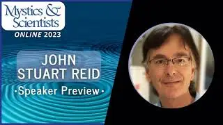 John Stuart Reid Mystics and Scientists 2023 Speaker Preview