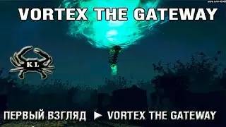 Первый взгляд ► Vortex: The Gateway