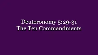 065 Deuteronomy 5:29-31 The Ten Commandments