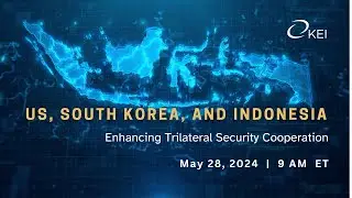 Enhancing Trilateral Security Cooperation: Korea, the United States, and Indonesia