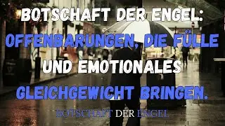 Botschaft der Engel: Offenbarungen für Fülle und emotionale Ausgeglichenheit