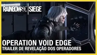 RAINBOW SIX SIEGE: OPERATION VOID EDGE - TRAILER DE REVELA&Ccedil;&Atilde;O DOS OPERADORES