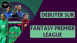 Debuter en Fantasy Premier League | [Fr]