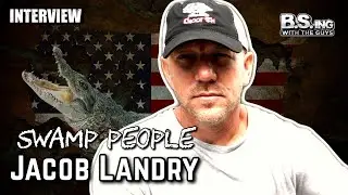 B.S.ing With Jacob Landry From Swamp People