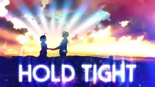 Chuunibyou AMV • Hold Tight