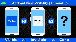 Android View Visibility: Visible, Invisible and Gone | Visible vs Invisible vs Gone | Tutorial # 6