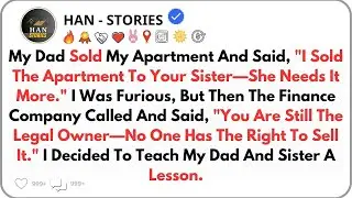 My Father Sold My Apartment Without Asking &ndash; I Took It Back Legally!   Reddit Family Drama