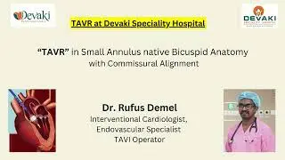 TAVR by Dr Rufus Demel Interventional Cardiologist at Devaki Speciality Hospital Madurai
