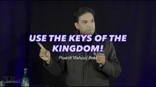 Use the Keys of the Kingdom! | Pastor Vishaal Behl