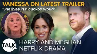 Vanessa Feltz breaks down latest 'bombshell' Prince Harry and Meghan Markle Netflix trailer