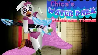 FNaF Security Breach | Fanmade Theme - Chica's Water Park