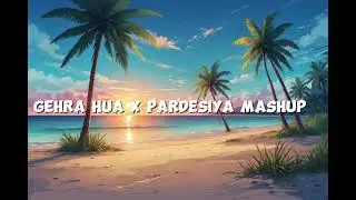 GEHRA HUA X PARDESIYA MASHUP🎧 Song full |Galaxy Lofi | #love #lofi #video #song #hearttouching 