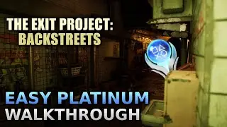 THE EXIT PROJECT: BACKSTREETS &ndash; Easy Platinum Walkthrough No Commentary [4K60FPS]