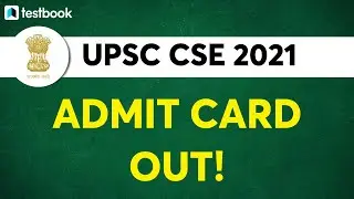 UPSC CSE Admit Card 2021 Out! | How to Download UPSC Admit Card | Step by Step Process