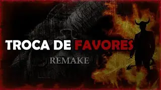 Trocas de Favores - Hist&oacute;ria de terror [REMAKE]