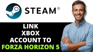 Как связать учетную запись Xbox со Steam в Forza Horizon 5 2026: полное руководство