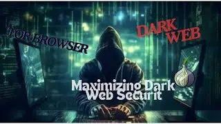 16.Maximizing Dark Web Security: Beyond Tor Browser | A Comprehensive Guide
