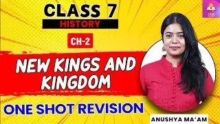 New kings and kingdom | One shot revision | History Chapter 2 | NCERT | CBSE CLASS 7 | Anushya Ma'am