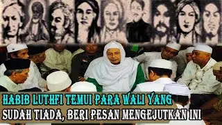 KERAMAT WALI, Habib Luthfi Bin Yahya Temui Para Wali yang Sudah Tiada, Berikut Isi Pesan Para Aulia