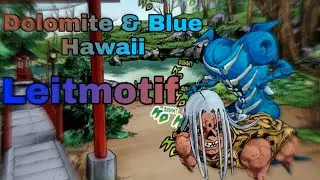 Dolomite & Blue Hawaii Leitmotif // Jojo&acute;s Bizarre Adventure: Jojolion.