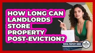 How Long Can Landlords Store Property Post-Eviction?